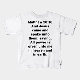 Matthew 28:18  King James Version (KJV) Bible Verse Typography Kids T-Shirt